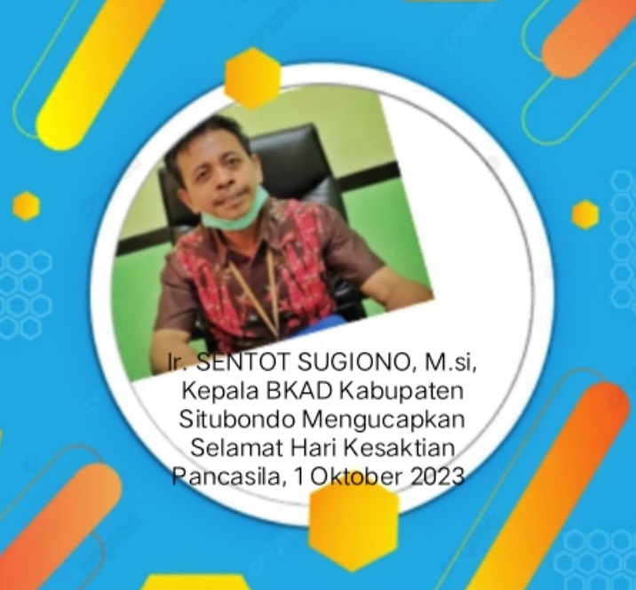 Ir. H. Sentot Sugiono, N.si, Kepala BKAD Situbondo Mengucapkan Selamat Hari Kesaktian Pancasila