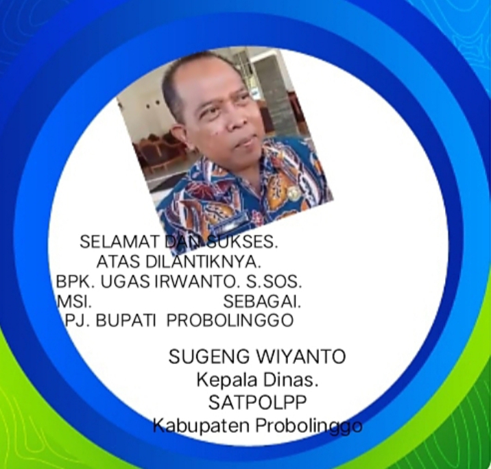 Mengucapkan Selamat dan Sukses Atas Dilantiknya Ugas Irwanto S.SOS MSI Sebagai PJ Bupati Probolinggo